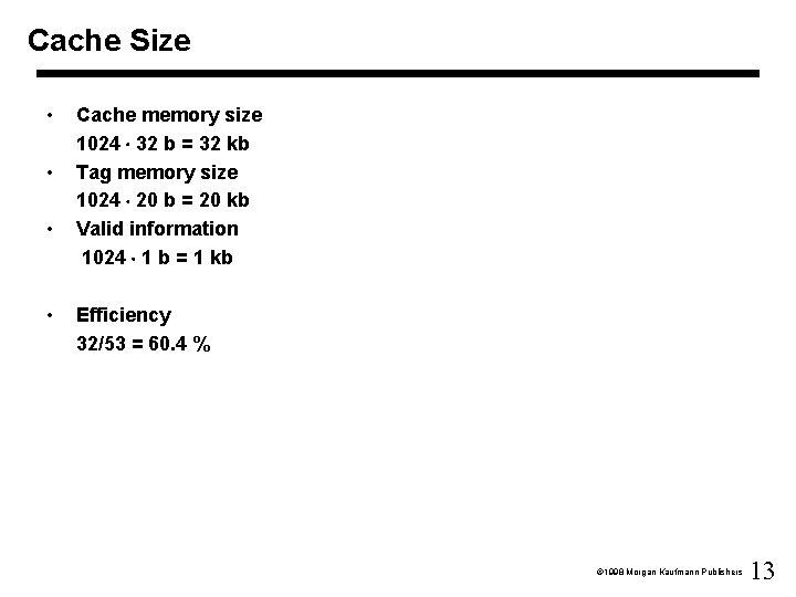 Cache Size • • Cache memory size 1024 32 b = 32 kb Tag