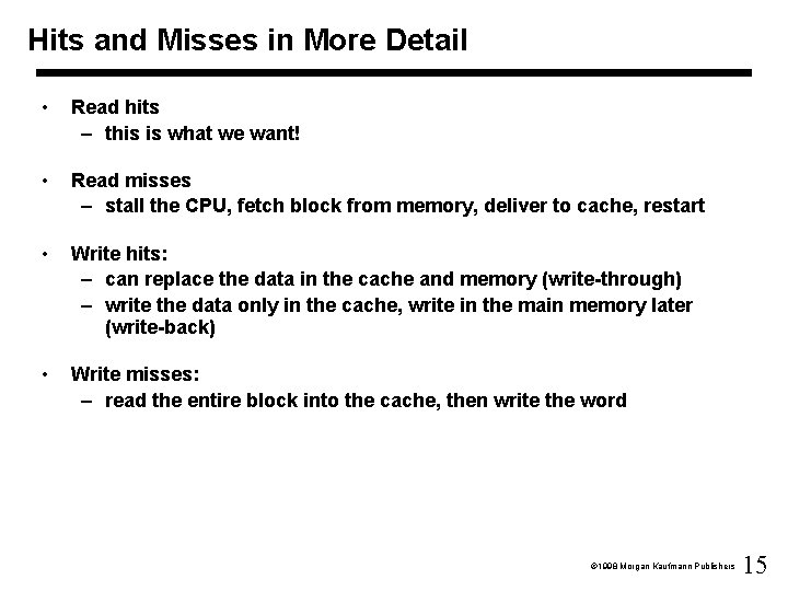 Hits and Misses in More Detail • Read hits – this is what we