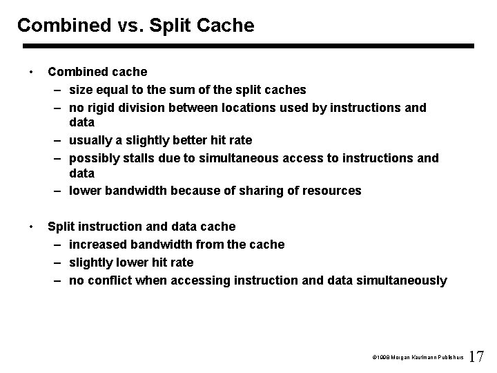 Combined vs. Split Cache • Combined cache – size equal to the sum of