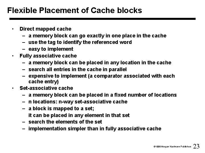 Flexible Placement of Cache blocks • • • Direct mapped cache – a memory