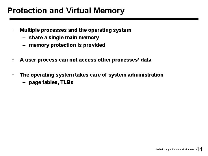 Protection and Virtual Memory • Multiple processes and the operating system – share a