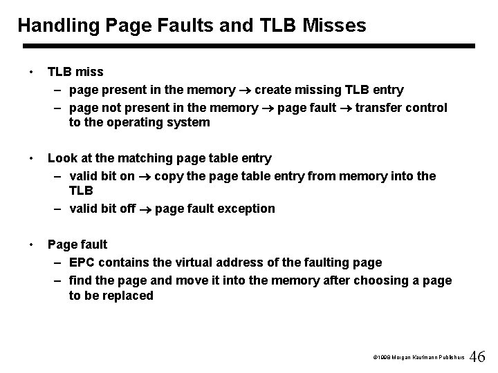 Handling Page Faults and TLB Misses • TLB miss – page present in the