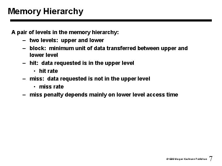 Memory Hierarchy A pair of levels in the memory hierarchy: – two levels: upper