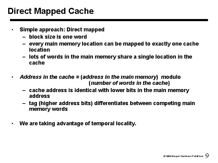 Direct Mapped Cache • Simple approach: Direct mapped – block size is one word