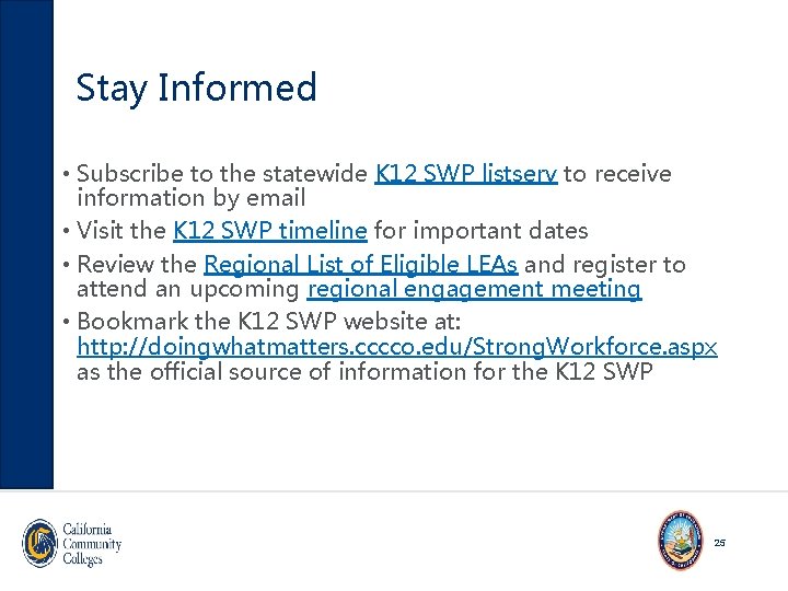 Stay Informed • Subscribe to the statewide K 12 SWP listserv to receive information