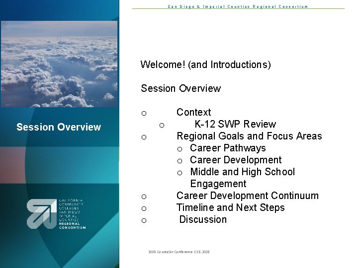 San Diego & Imperial Counties Regional Consortium Welcome! (and Introductions) Session Overview o o
