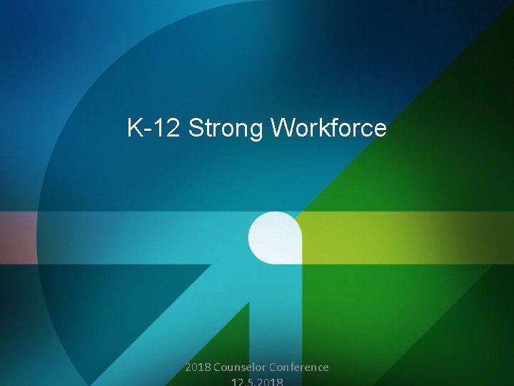 K-12 Strong Workforce 2018 Counselor Conference 