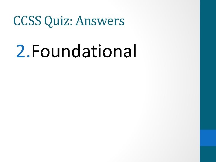 CCSS Quiz: Answers 2. Foundational 