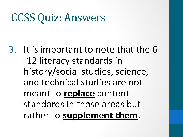 CCSS Quiz: Answers 3. It is important to note that the 6 -12 literacy