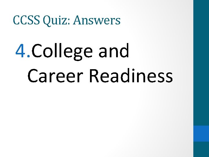 CCSS Quiz: Answers 4. College and Career Readiness 