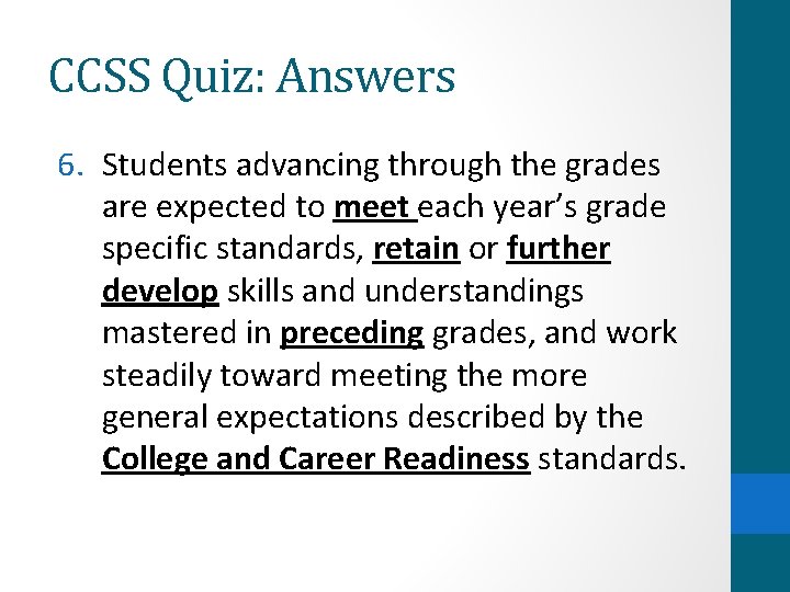 CCSS Quiz: Answers 6. Students advancing through the grades are expected to meet each