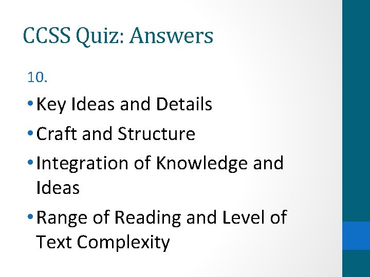 CCSS Quiz: Answers 10. • Key Ideas and Details • Craft and Structure •