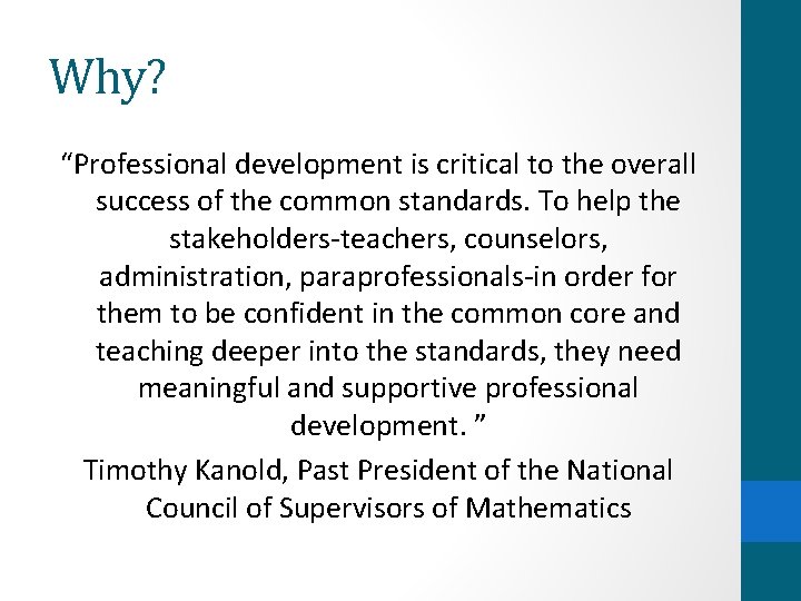 Why? “Professional development is critical to the overall success of the common standards. To