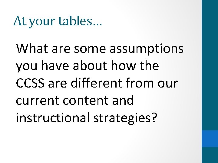 At your tables… What are some assumptions you have about how the CCSS are