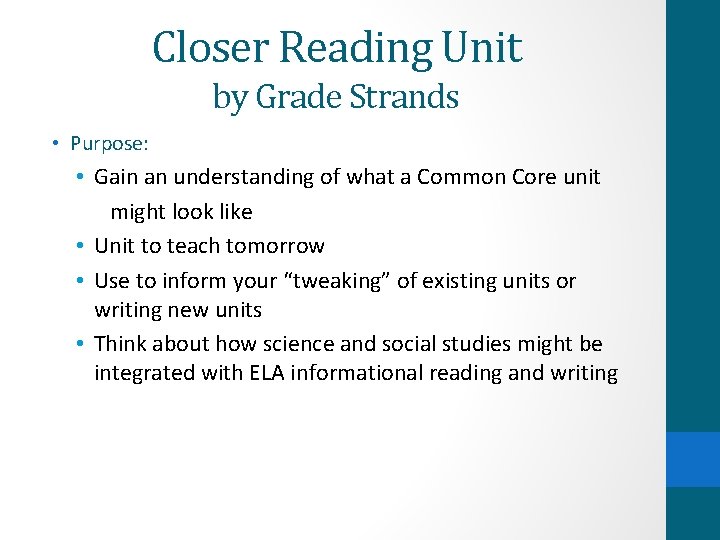 Closer Reading Unit by Grade Strands • Purpose: • Gain an understanding of what