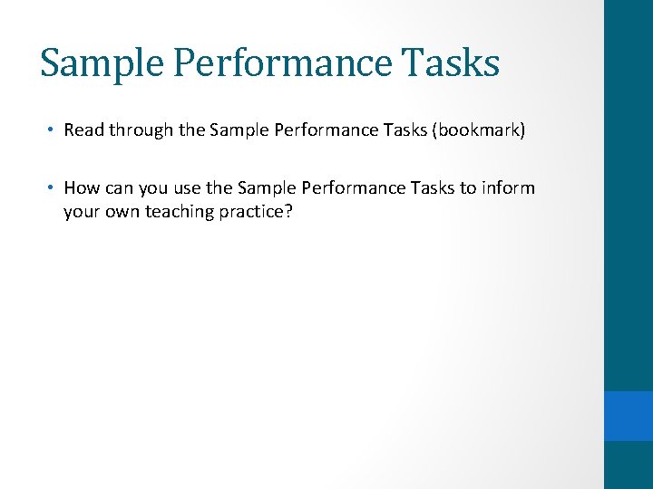 Sample Performance Tasks • Read through the Sample Performance Tasks (bookmark) • How can