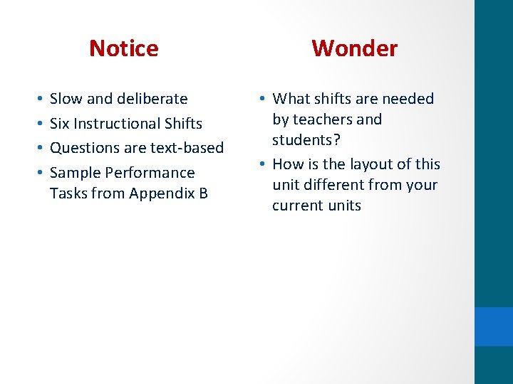 Notice • • Slow and deliberate Six Instructional Shifts Questions are text-based Sample Performance