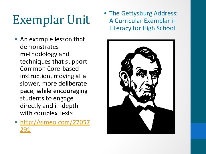 Exemplar Unit • An example lesson that demonstrates methodology and techniques that support Common