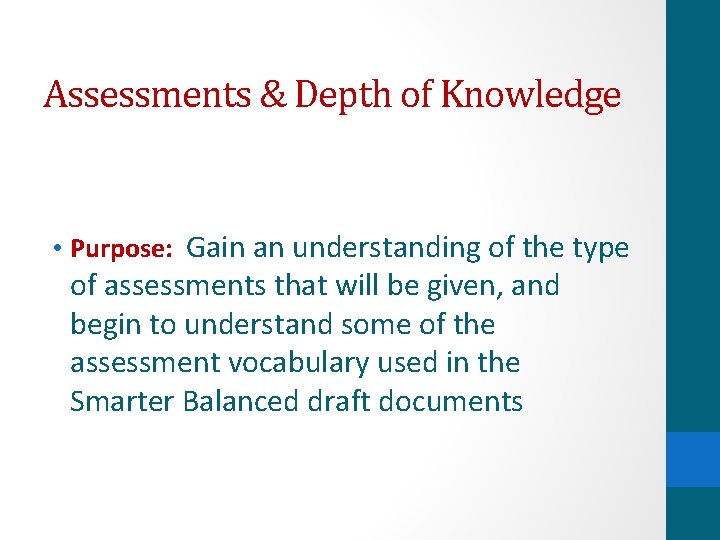 Assessments & Depth of Knowledge • Purpose: Gain an understanding of the type of