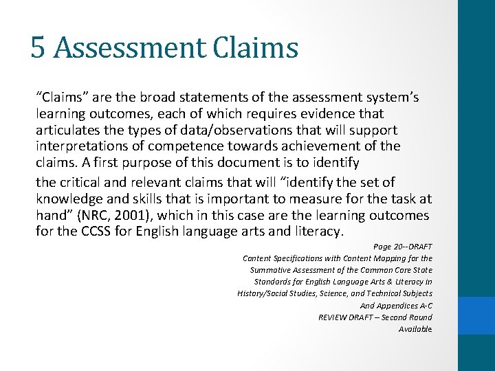 5 Assessment Claims “Claims” are the broad statements of the assessment system’s learning outcomes,