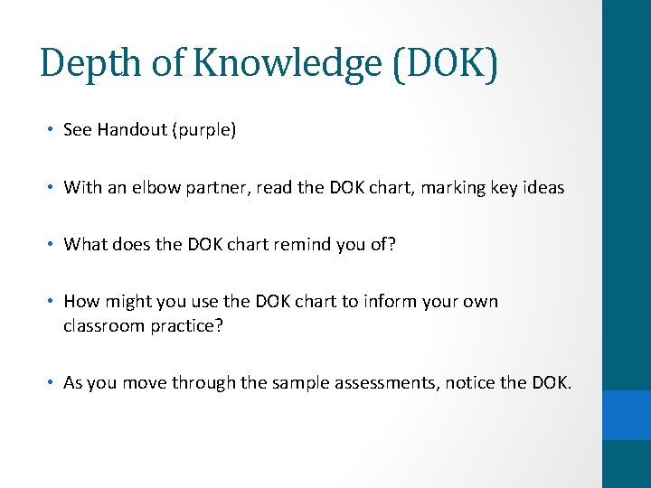 Depth of Knowledge (DOK) • See Handout (purple) • With an elbow partner, read