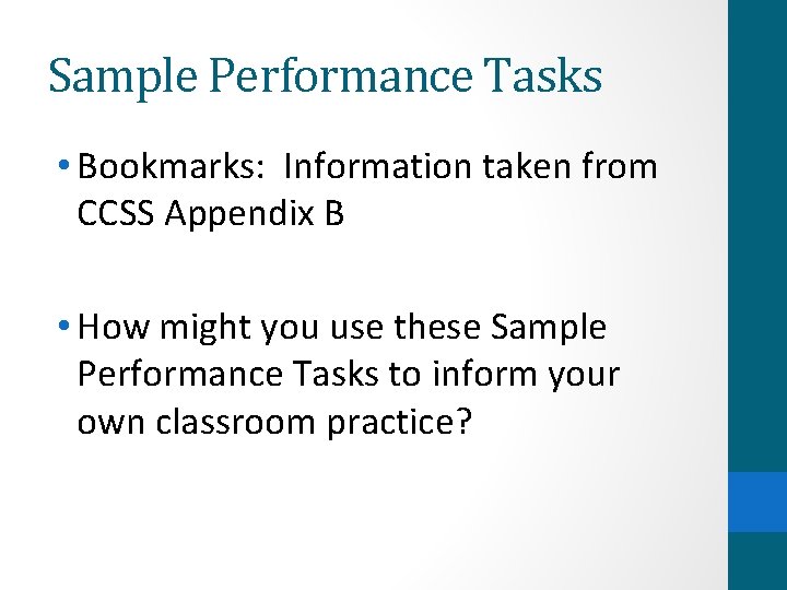 Sample Performance Tasks • Bookmarks: Information taken from CCSS Appendix B • How might