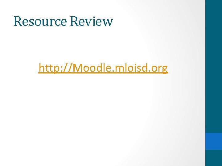 Resource Review http: //Moodle. mloisd. org 