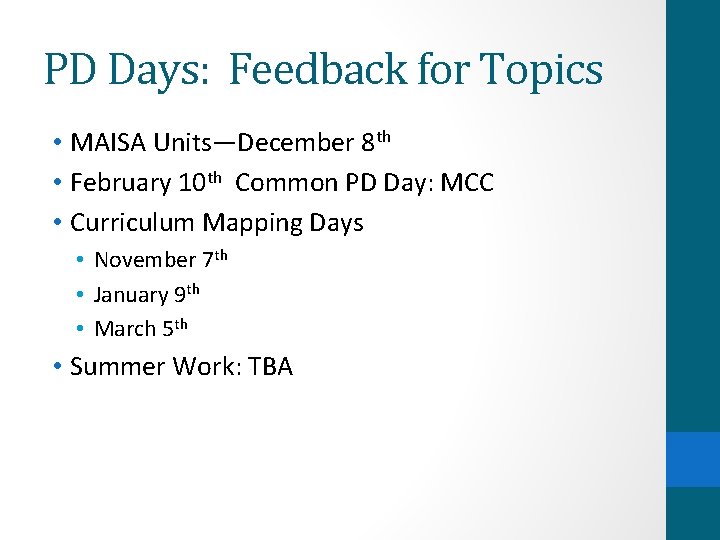 PD Days: Feedback for Topics • MAISA Units—December 8 th • February 10 th