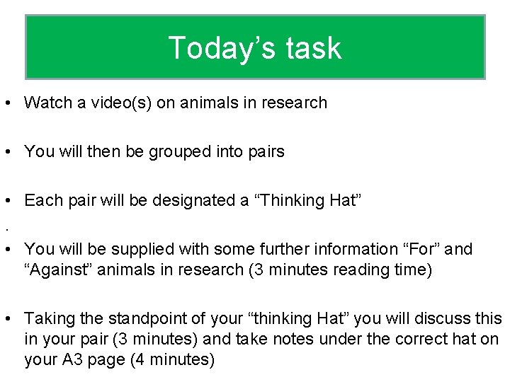 Today’s task • Watch a video(s) on animals in research • You will then