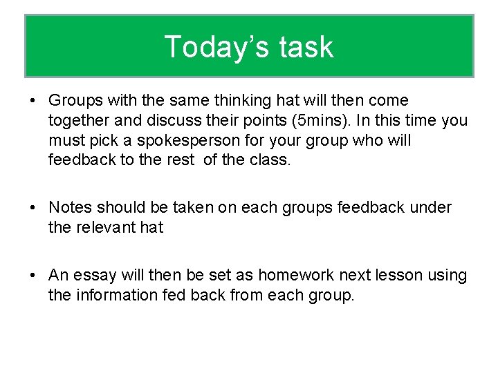 Today’s task • Groups with the same thinking hat will then come together and