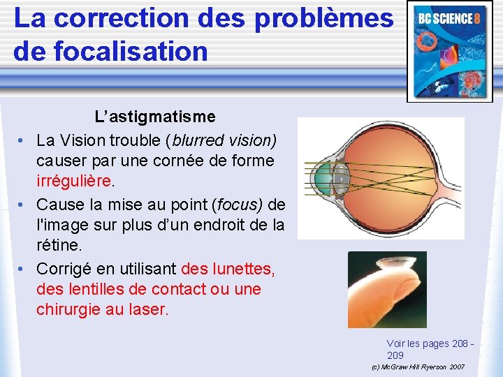 La correction des problèmes de focalisation L’astigmatisme • La Vision trouble (blurred vision) causer