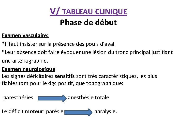 V/ TABLEAU CLINIQUE Phase de début Examen vasculaire: *Il faut insister sur la présence