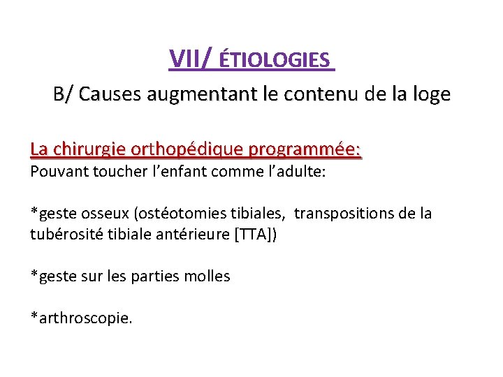 VII/ ÉTIOLOGIES B/ Causes augmentant le contenu de la loge La chirurgie orthopédique programmée: