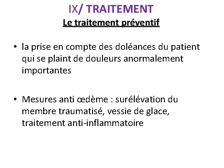 IX/ TRAITEMENT Le traitement préventif • la prise en compte des doléances du patient