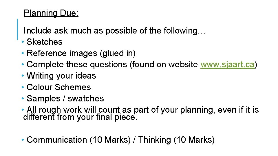 Planning Due: Include ask much as possible of the following… • Sketches • Reference