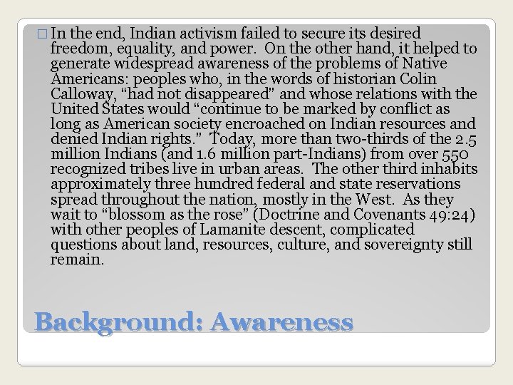 � In the end, Indian activism failed to secure its desired freedom, equality, and