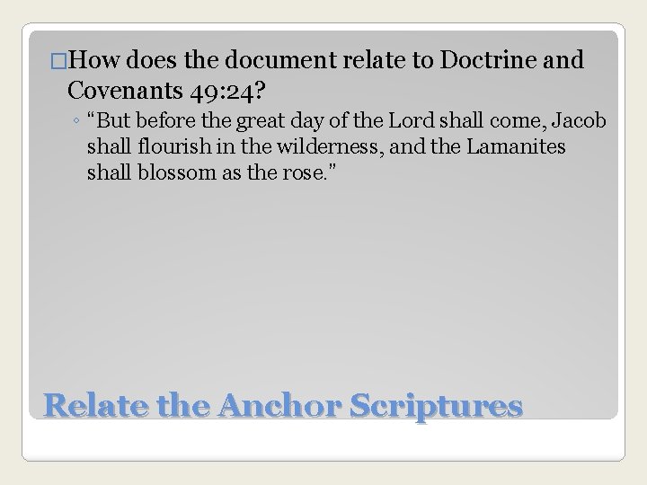 �How does the document relate to Doctrine and Covenants 49: 24? ◦ “But before