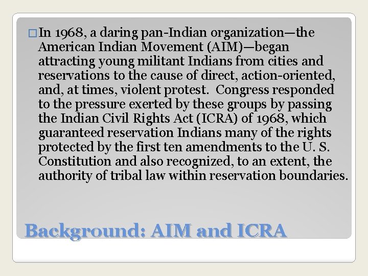 �In 1968, a daring pan-Indian organization—the American Indian Movement (AIM)—began attracting young militant Indians