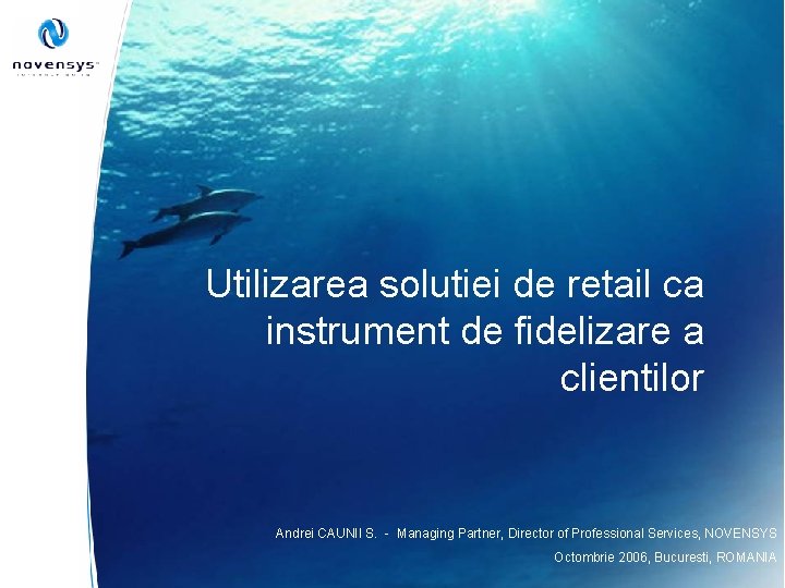 Utilizarea solutiei de retail ca instrument de fidelizare a clientilor Andrei CAUNII S. -