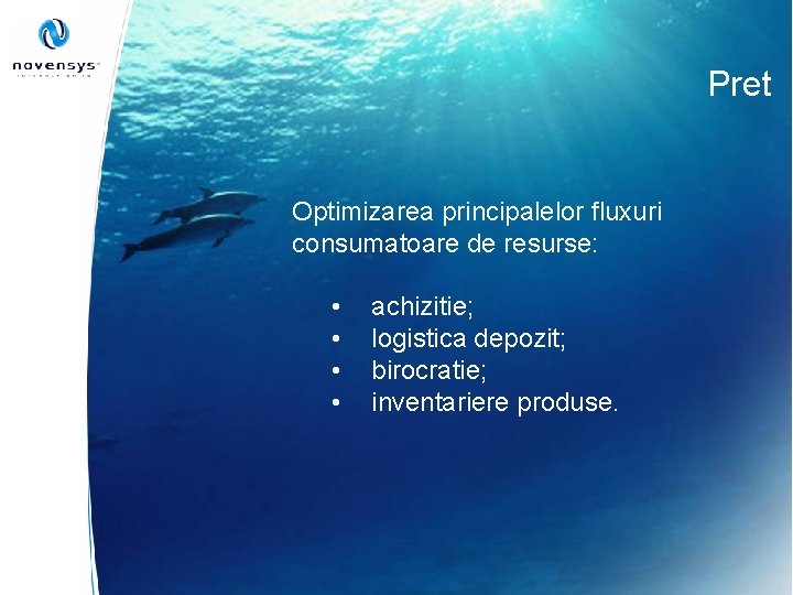 Pret Optimizarea principalelor fluxuri consumatoare de resurse: • • achizitie; logistica depozit; birocratie; inventariere