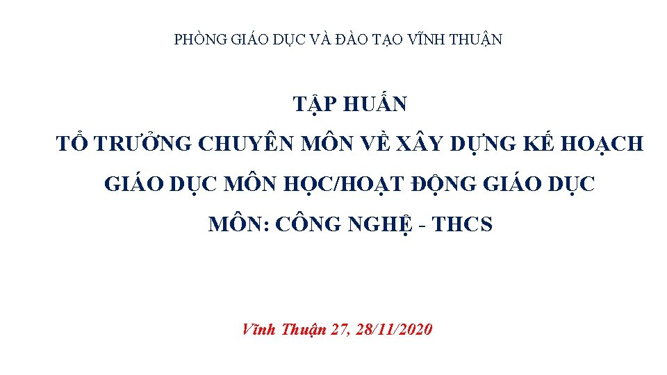 PHÒNG GIÁO DỤC VÀ ĐÀO TẠO VĨNH THUẬN TẬP HUẤN TỔ TRƯỞNG CHUYÊN MÔN