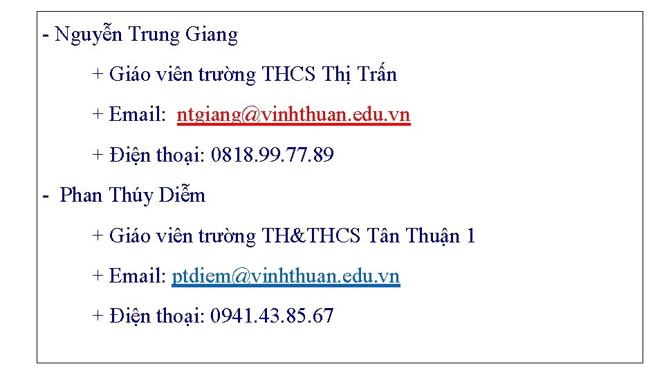 - Nguyễn Trung Giang + Giáo viên trường THCS Thị Trấn + Email: ntgiang@vinhthuan.