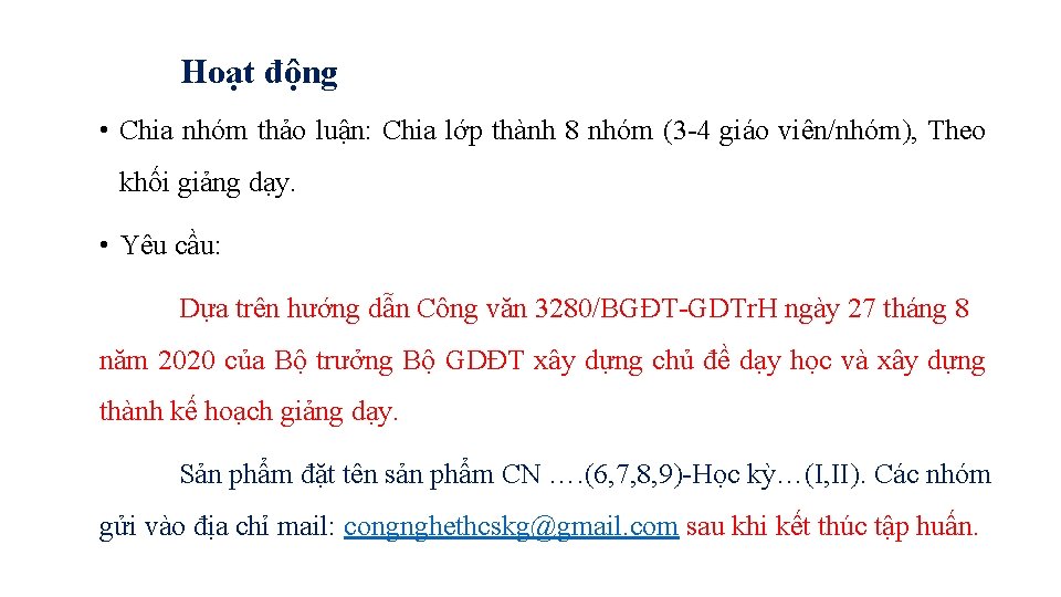 Hoạt động • Chia nhóm thảo luận: Chia lớp thành 8 nhóm (3 -4