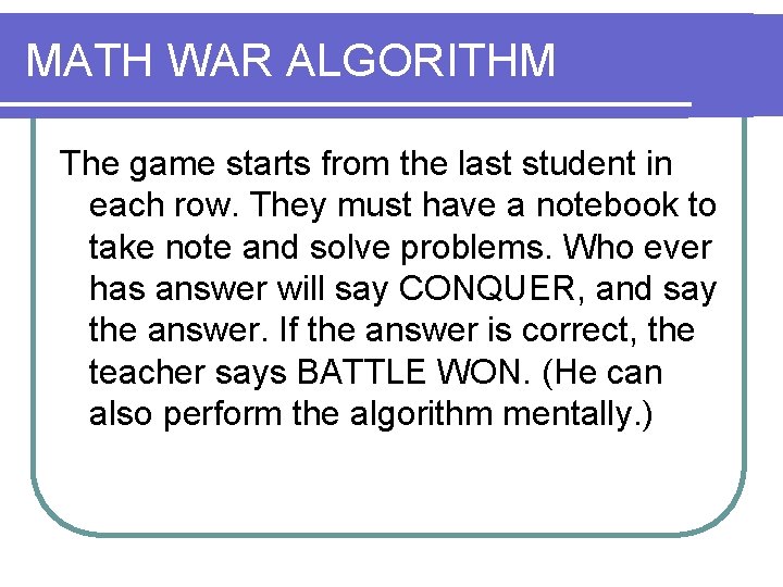 MATH WAR ALGORITHM The game starts from the last student in each row. They MATH WAR ALGORITHM The game starts from the last student in each row. They