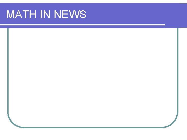 MATH IN NEWS MATH IN NEWS