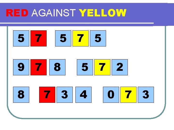 RED AGAINST YELLOW l 5 7 7 9 7 8 5 7 5 8 RED AGAINST YELLOW l 5 7 7 9 7 8 5 7 5 8