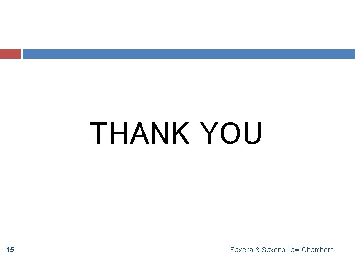 THANK YOU 15 Saxena & Saxena Law Chambers 