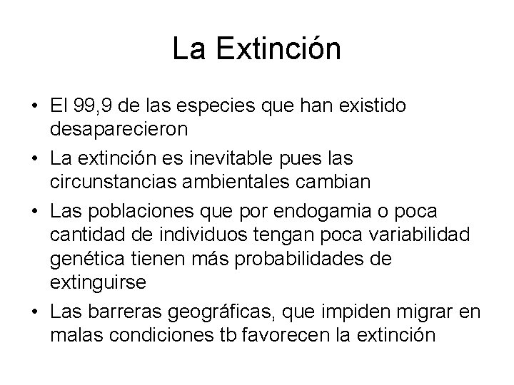 La Extinción • El 99, 9 de las especies que han existido desaparecieron •