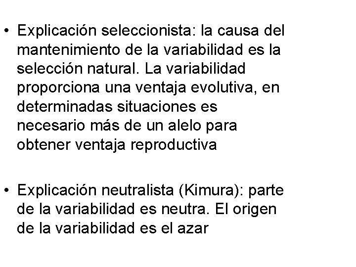  • Explicación seleccionista: la causa del mantenimiento de la variabilidad es la selección