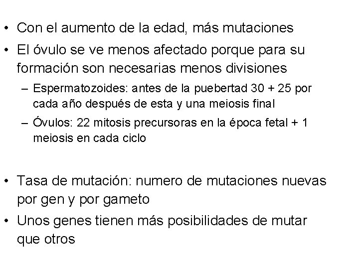  • Con el aumento de la edad, más mutaciones • El óvulo se